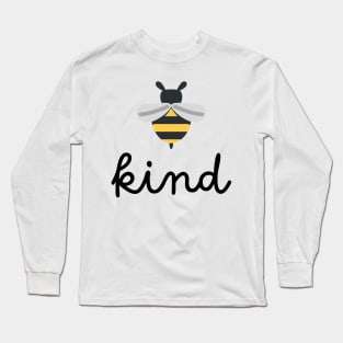 Kindness of a Bee: Bee the Change, Spread Love Long Sleeve T-Shirt